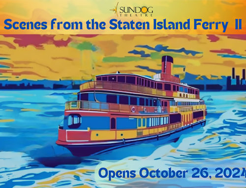 Playwrights – Now Accepting Submissions for “Scenes from the Staten Island Ferry II 2024”